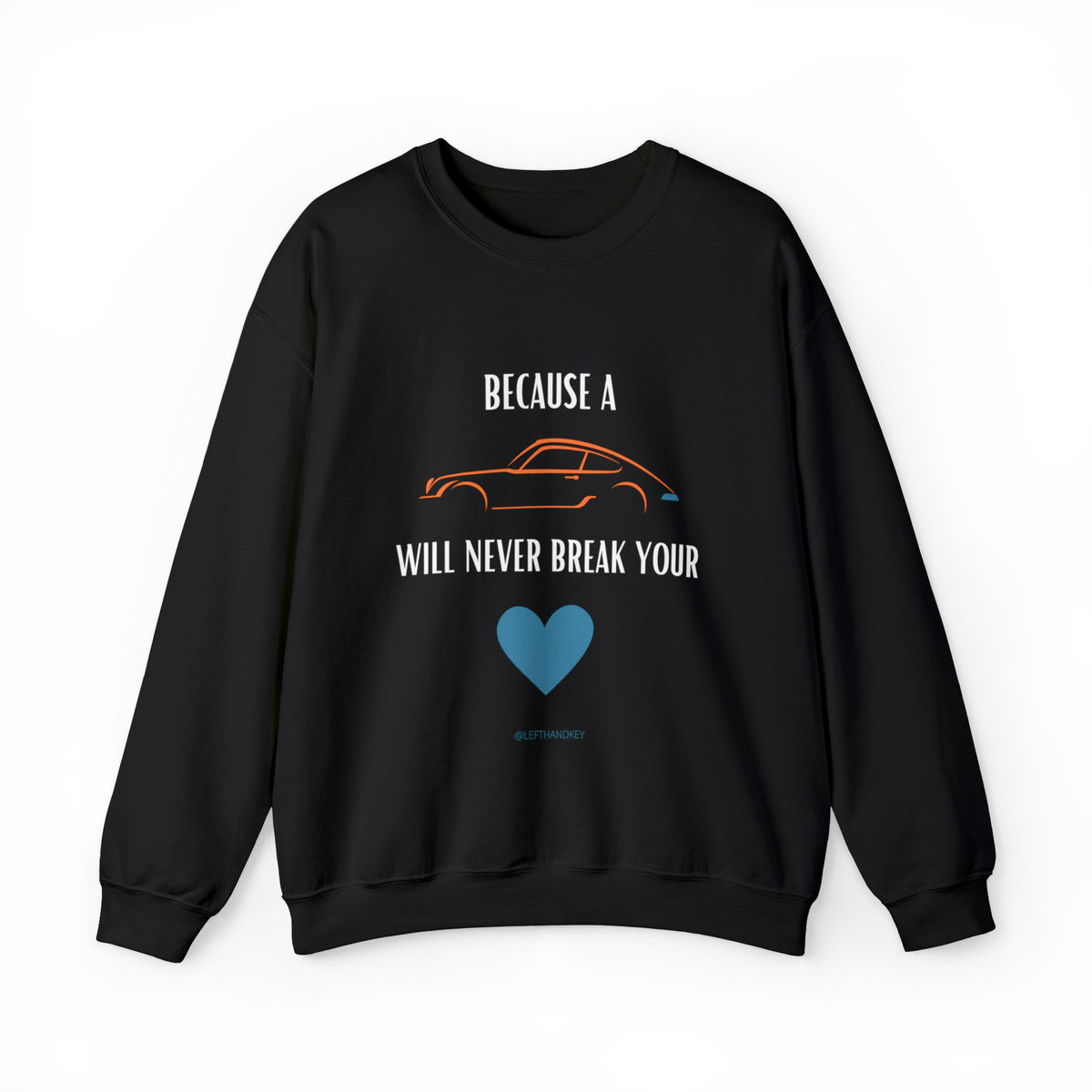 Never Break Your Heart Unisex Sweatshirt