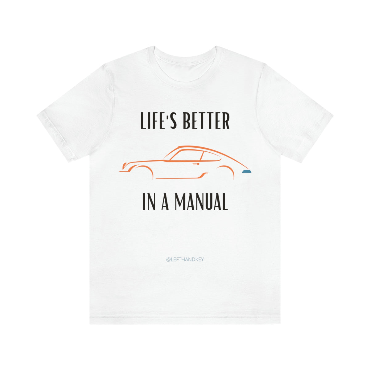 Life's Better In a Manual Unisex Tee
